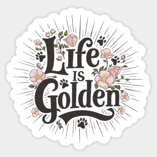 Life is Golden Script Typography Floral Design for Golden Retriever Lovers Sticker